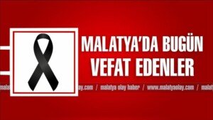 malatyada bugun vefat edenler