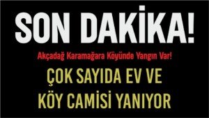 akcadag malatya karamaga koy yangini