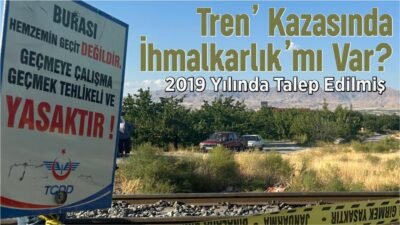 Yük Treninin Patpat Motoruna Çarptığı Bölge İçin Daha Önce Defalarca Talep Oluşturulmuş