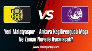 yeni malatyaspor ankara keciorengucu maci