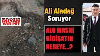 Ali Aladağ…:Malatya Olay…:
Malatya’da gündem de hep MASKİ var…Sağa baksanız MASKİ