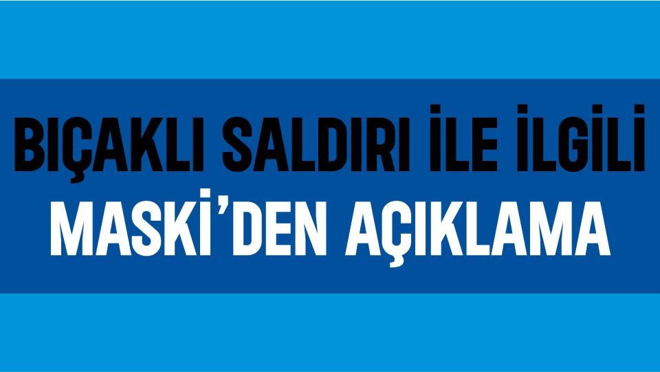 Maski’de Bir Müdür’ün Bıçaklı Saldırıya Uğramasıyla İlgili Açıklama Geldi