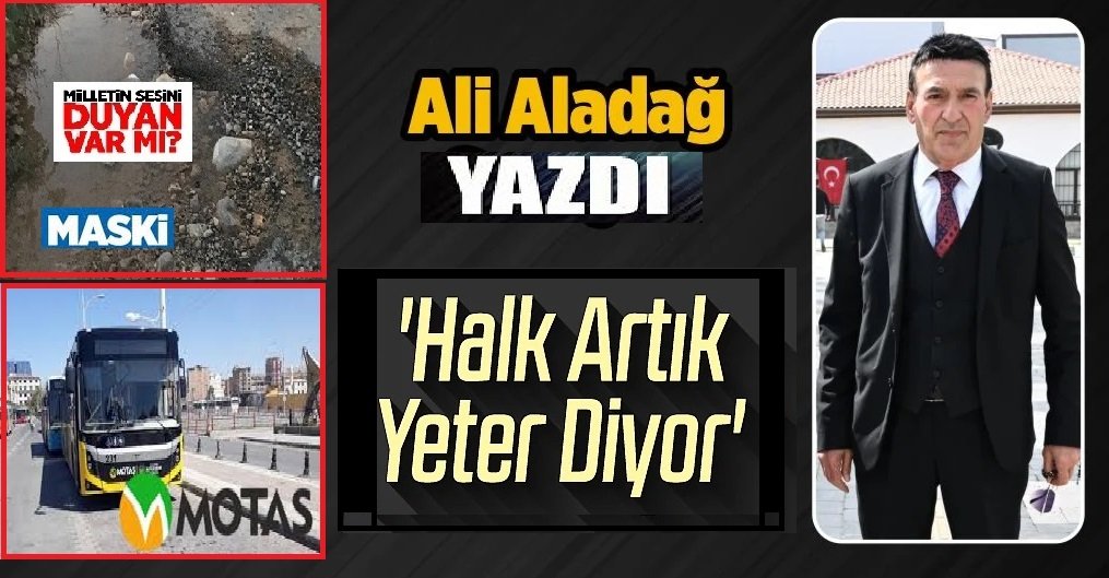 Ali Aladağ…:Malatya Olay…:
Hangisini yazalım...MASKİ'yi