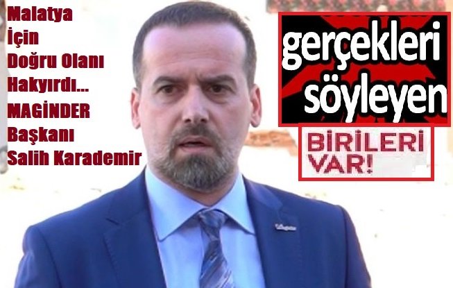 Gerçekleri Haykıran Birileri Var Başkan Karademir Malatya Hazırlıksız