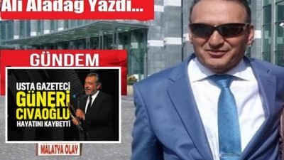 Ali Aladağ…:Malatya Olay…:
Ölümlü dünya...Türk basınının önemli isimlerinden Güneş Gazetesinde Genel