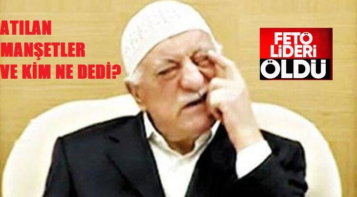 FETÖ Elebaşı Fetullah Gülen Öldü