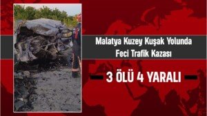 kuzey kusak yolu malatya feci kaza 3 olu 4 yarali