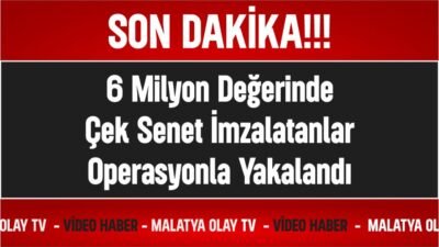 6 Milyon değerinde çek-senet imzalatanlar operasyonla yakalandı