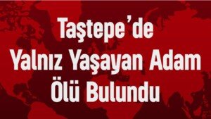 tastepede evinde olu bulunda