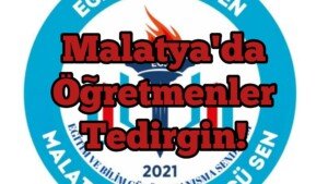 malatyada ogretmenler tedirgin