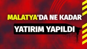 malatyada ne kadar yatirim yapildi 2fb694d