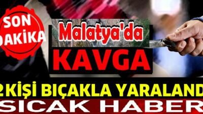 Ali Aladağ…:Malatya Olay…:
Son dakika…Sıcak gelişme…Malatya’da akşam çıkan olayda 2 kişi