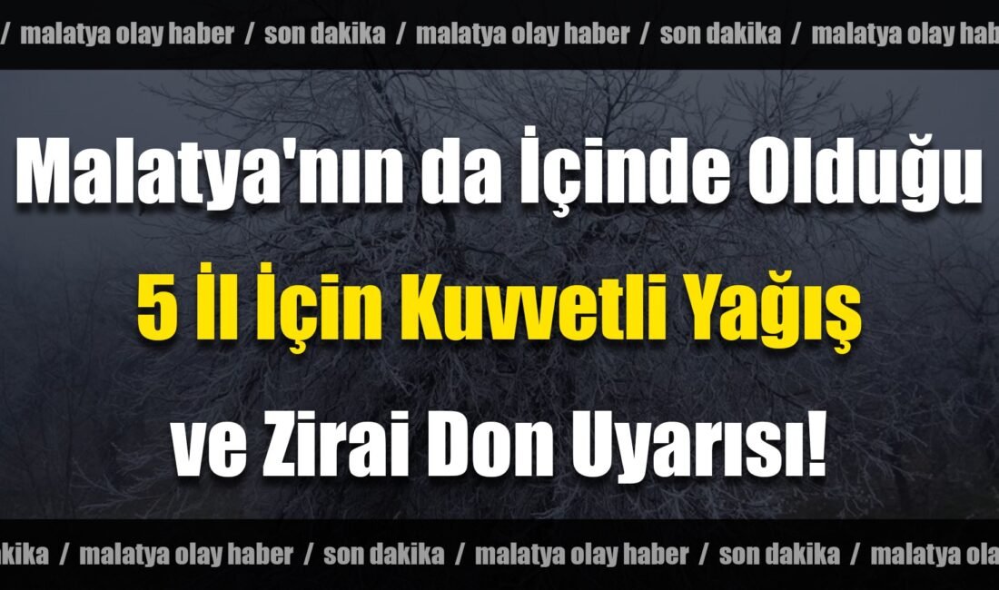 Meteoroloji 13. Bölge Müdürlüğü, Malatya için kuvvetli yağış ve zirai