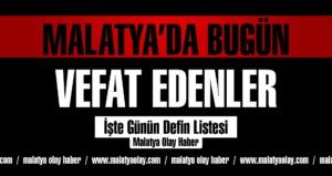 malatyada bugun vefat edenler