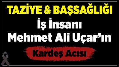 Malatya’nın Sevilen İş İnsanı Mehmet Ali Uçar’ın Kardeşi Samet Uçar