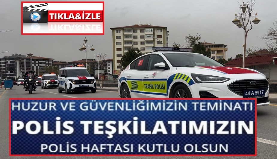Uğur Hanbey Aladağ…:Malatya Olay…:
Başarılarla nice yıllara diyoruz…Türk Polis Teşkilatımızın kuruluşunun