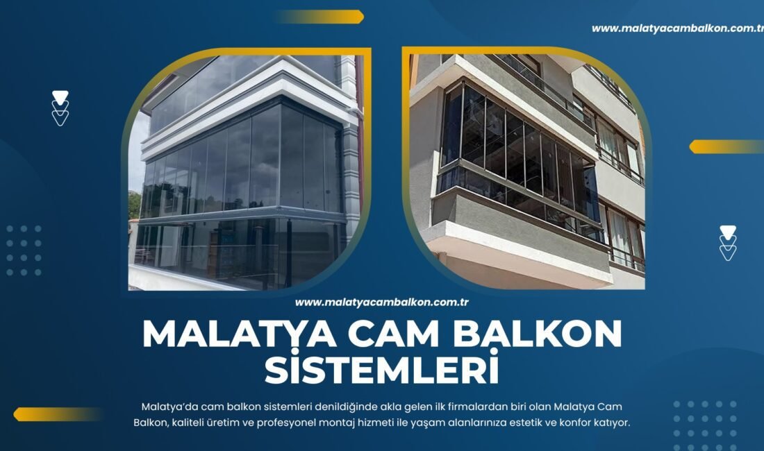Malatya’da cam balkon ve sineklik sistemlerinde profesyonel çözümler sunan Malatya