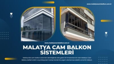Malatya’da cam balkon ve sineklik sistemlerinde profesyonel çözümler sunan Malatya
