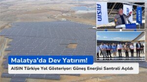 aisin otomotiv enerji malatya dev yatirim