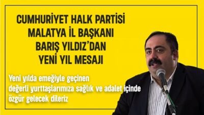 CHP Malatya İl Başkanı Barış Yıldız'dan Yeni Yıl Mesajı. Cumhuriyetin