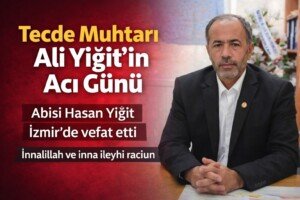 Tecde muhtari ali yigit abisi vefat etti hasan yig