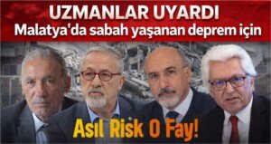 malatya deprem uzmanlari asil risk yedisu