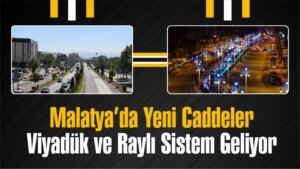 malatya yeni cadde viyaduk rayli sistem