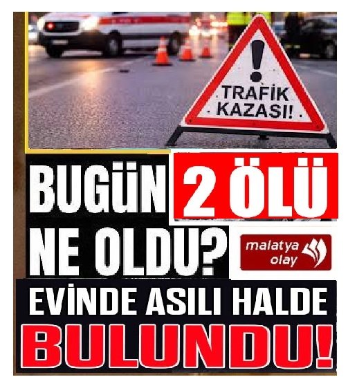 Ali Aladağ…:Malatya Olay…:
Malatya'da son 24 saat içerisin de meydana gelen