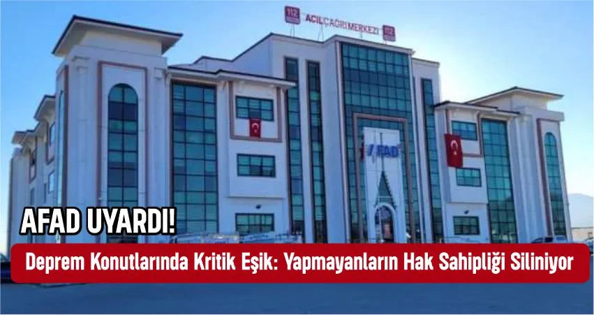 AFAD'dan Acil Uyarı: Deprem Konutları İçin O Tarih Geldi Çattı!