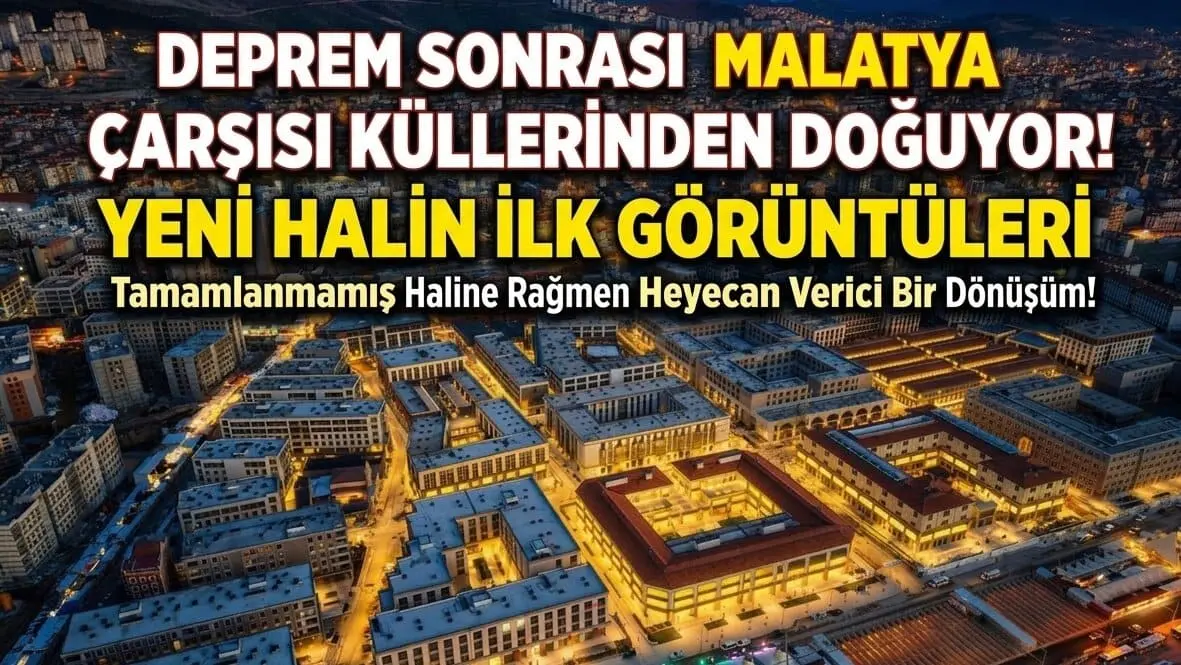 Malatya Çarşısı Küllerinden Doğuyor: Deprem Sonrası Yeni Halin Görüntüleri! 4 Malatya Çarşısı Küllerinden Doğuyor: Deprem Sonrası Yeni Halin Görüntüleri! 3