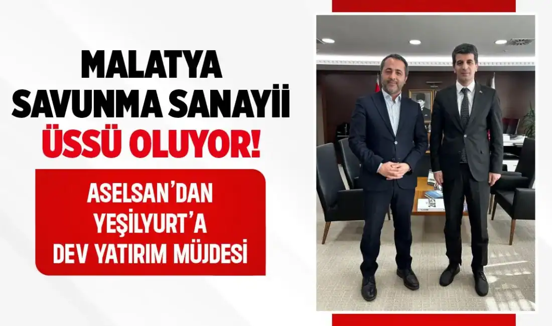 Malatya savunma sanayiinin merkezi oluyor! Milletvekili Abdurrahman Babacan, Aselsan'ın Yeşilyurt'ta