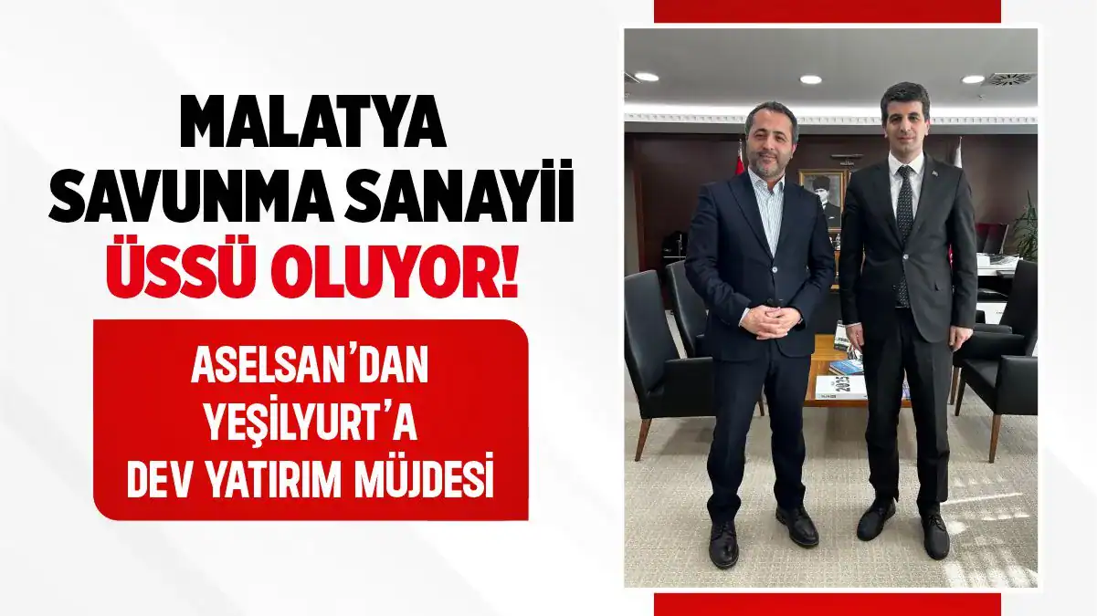 Malatya savunma sanayiinin merkezi oluyor! Milletvekili Abdurrahman Babacan, Aselsan'ın Yeşilyurt'ta