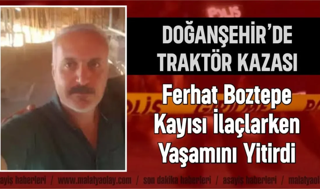 Doğanşehir’de Traktör Kazası: Ferhat Boztepe Kayısı İlaçlarken Canından Oldu Malatya Olay Haber…:Malatya’nın Doğanşehir ilçesinde akşam mesaisi acı bitti. Kayısı