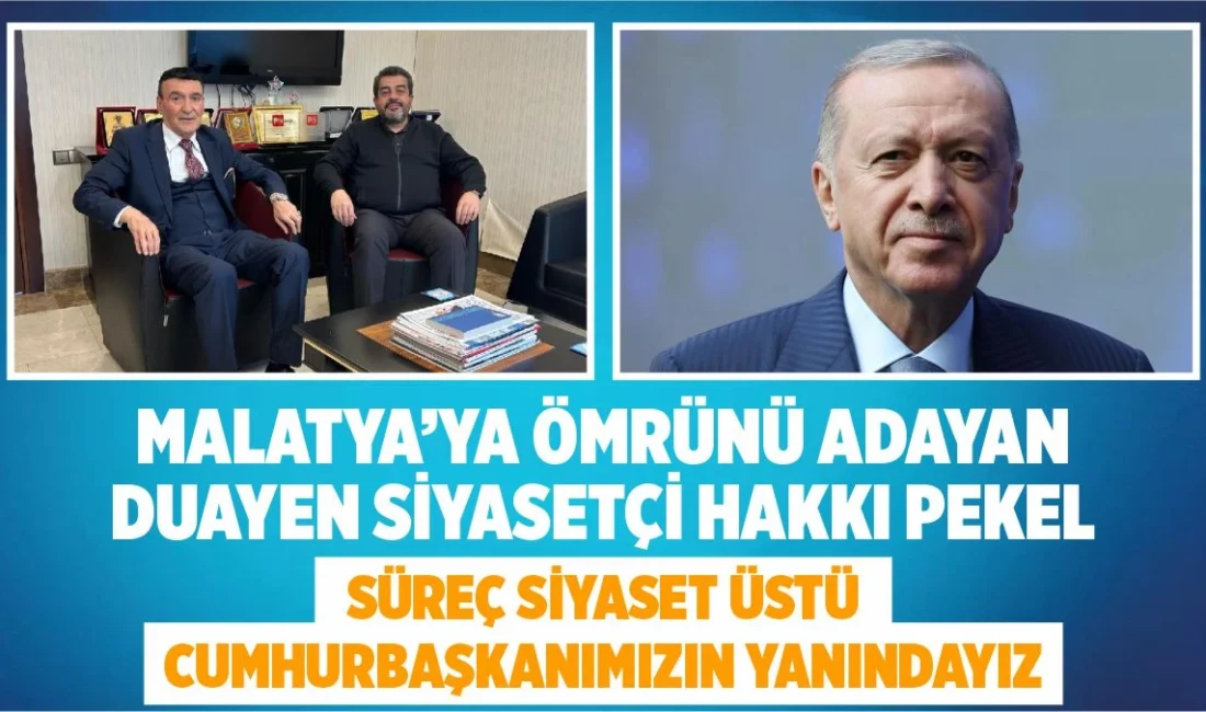 Malatya’ya Ömrünü Adayan Duayen Siyasetçi Hakkı Pekel: “Süreç Siyaset Üstü, Cumhurbaşkanımızın Yanındayız” Ali Aladağ…: Malatya Olay Haber…:
Duayen siyasetçi Hakkı Pekel, Malatya Olay