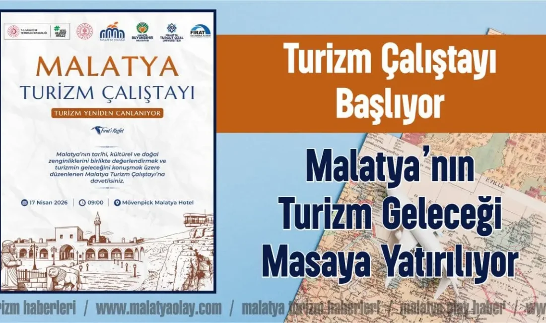 Malatya Valisi Seddar Yavuz, Malatya Turizm Çalıştayı ile şehrin turizm