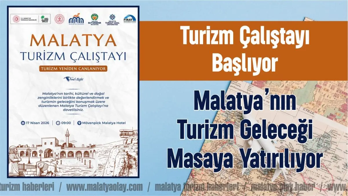 Malatya Valisi Seddar Yavuz, Malatya Turizm Çalıştayı ile şehrin turizm