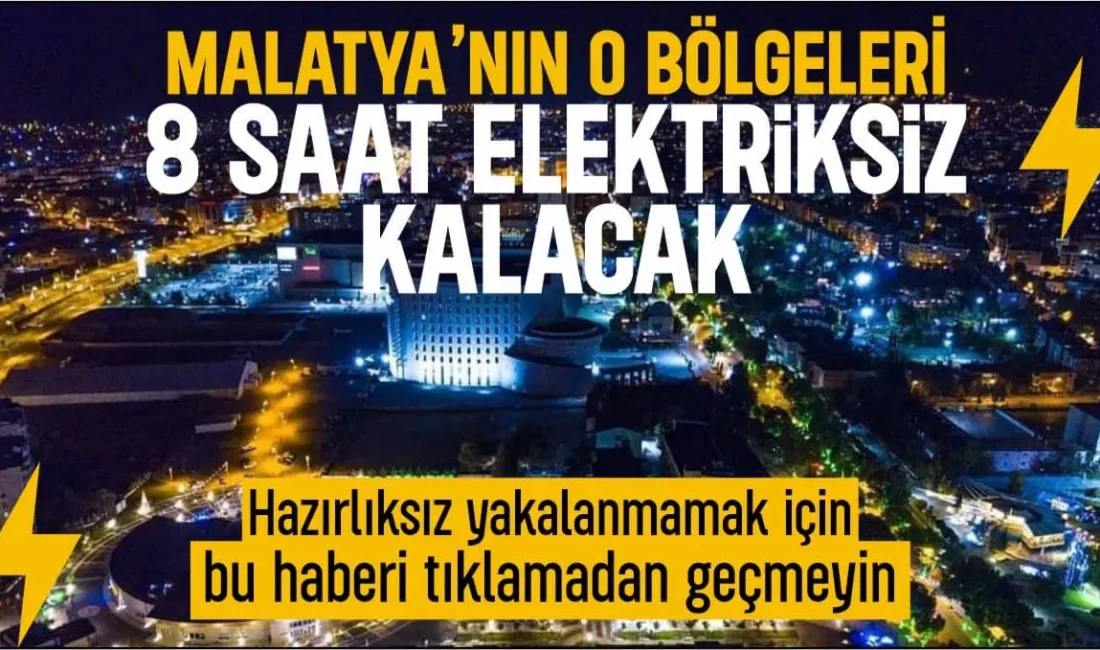 Fırat EDAŞ Duyurdu: Malatya’da Bu Mahalleler Karanlıkta Kalacak! (Tam Liste)