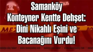 samankoy konteyner kent dehset silahli yaralama