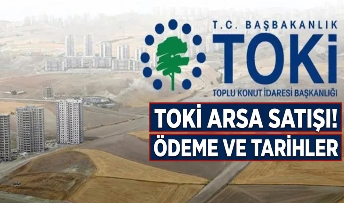 TOKİ'den dev arsa hamlesi! Malatya dahil 45 ilde 353 arsa