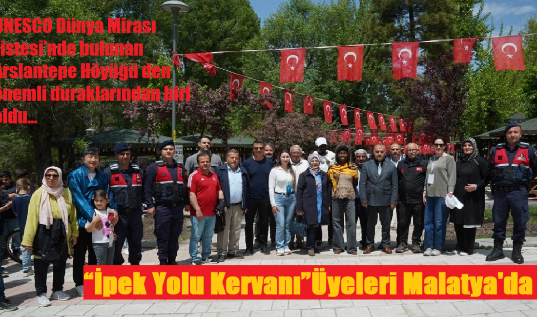 Malatya, “İpek Yolu Kervanı”nın En Kapsamlı Duraklarından Biri Oldu Ali Aladağ…:Malatya Olay Haber…:
Uluslararası heyet 8 Mayıs tarihinde Erzurum’dan Malatya’ya