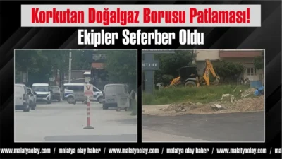Malatya’nın Yeşilyurt ilçesi Karakavak Mahallesinde altyapı çalışması sırasında doğalgaz borusunun