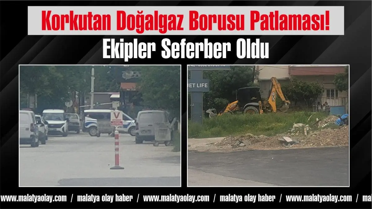 Malatya’nın Yeşilyurt ilçesi Karakavak Mahallesinde altyapı çalışması sırasında doğalgaz borusunun