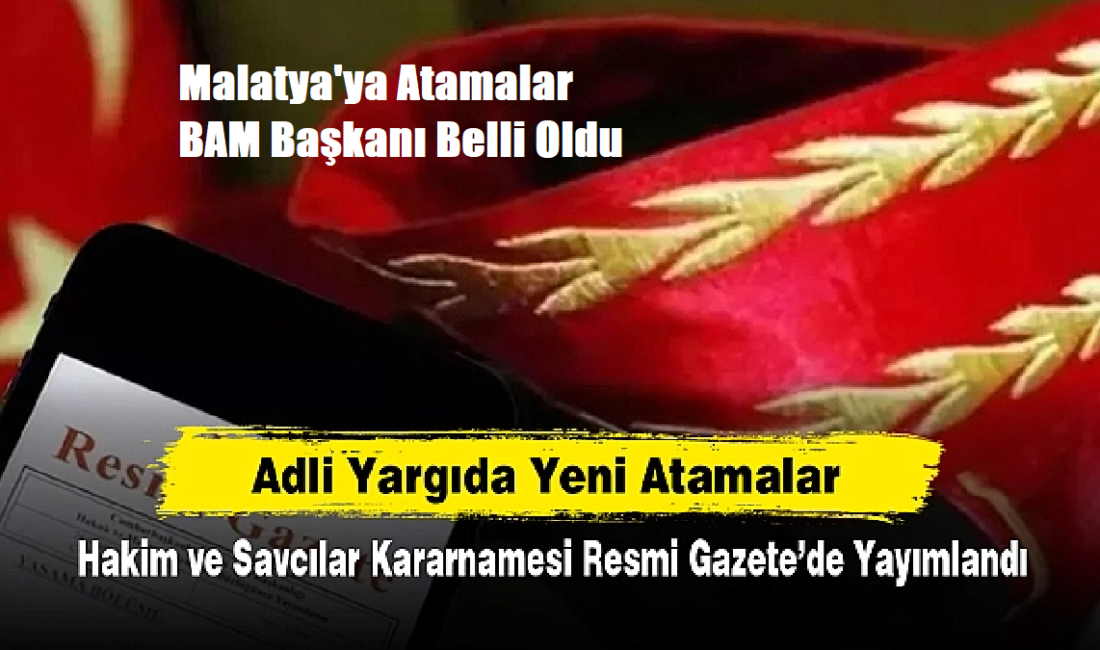 Ali Aladağ…:Malatya Olay Haber…:
Resmi Gazete'de yayımlanan adli yargı hakim ve