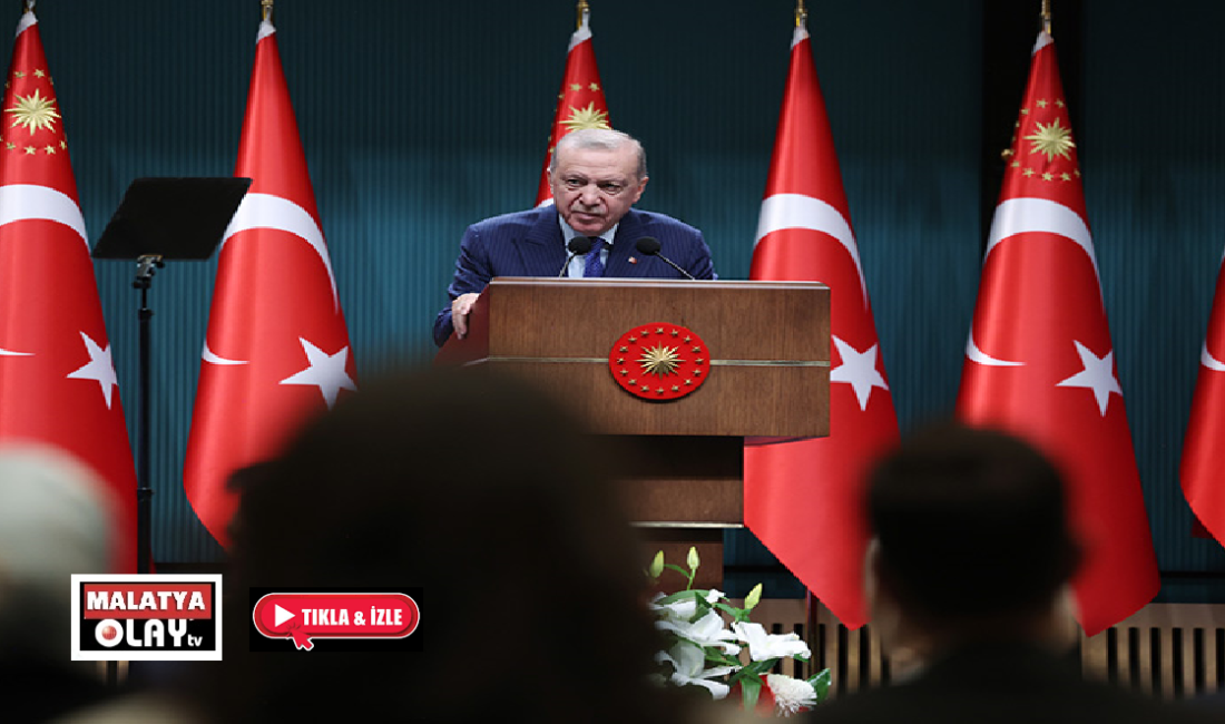 Ali Aladağ…:Malatya Olay Haber…:
Cumhurbaşkanı Erdoğan, Kabinesi Toplantısı’nın ardından yaptığı açıklamada,