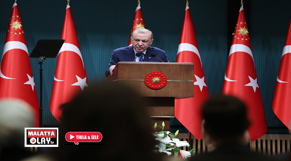 Ali Aladağ…:Malatya Olay Haber…:
Cumhurbaşkanı Erdoğan, Kabinesi Toplantısı’nın ardından yaptığı açıklamada,