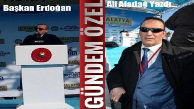 Ali Aladağ…:Malatya Olay Haber…:
Siyasetin bir bileni…Siyasetin ustası…Reis…Başkan…Cumhurbaşkanı Recep Tayyip Erdoğan