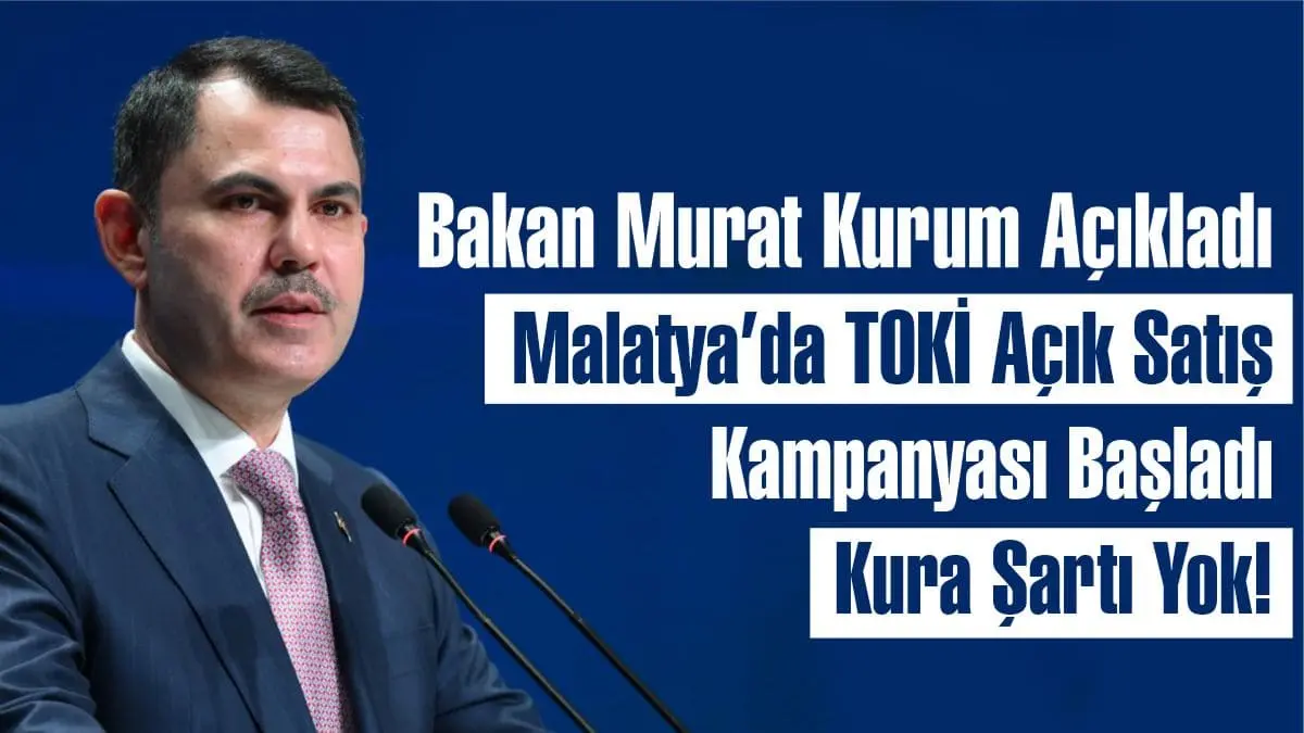 TOKİ, Malatya olmak üzere 64 ilde kurasız 20 bin konutu