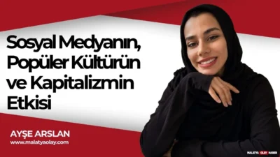 Sosyal medyanın, popüler kültürün ve kapitalizmin etkisi o kadar arttı