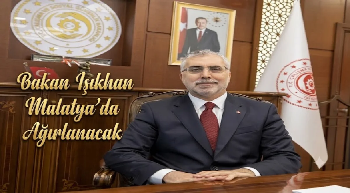 Çalışma ve Sosyal Güvenlik Bakanı Prof. Dr. Vedat Işıkhan Malatya'ya geliyor 1