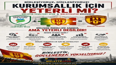 Mehmet Şahin Malatya Olay Haber. Malatya Yeşilyurt Spor Malatyaspor birleşmesi